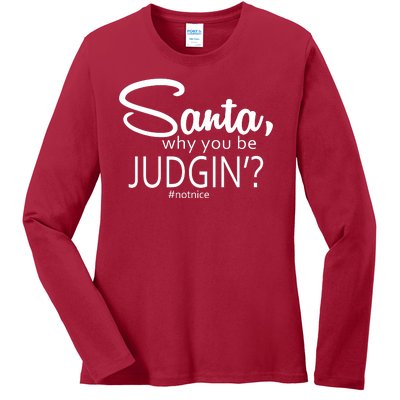 Santa Why You Be Judgin Not Nice Funny Christmas Ladies Long Sleeve Shirt