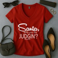 Santa Why You Be Judgin Not Nice Funny Christmas Women's V-Neck T-Shirt