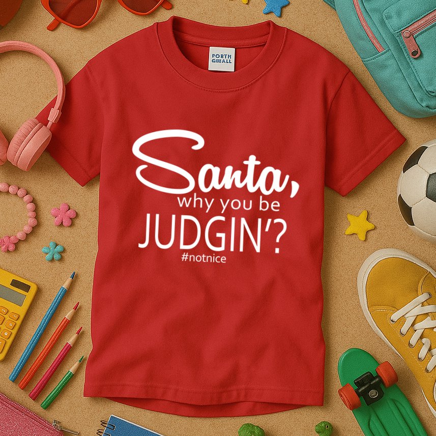 Santa Why You Be Judgin Not Nice Funny Christmas Kids T-Shirt