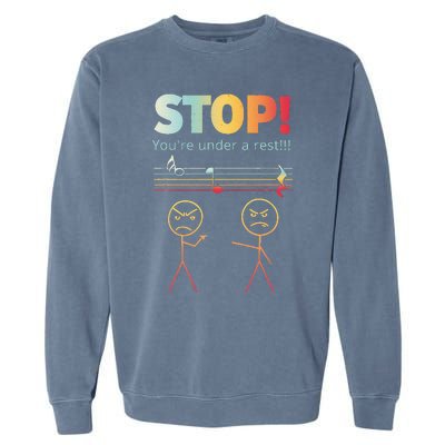 Stop You Are Under A Rest Funny Stickmusic Node Musician Garment-Dyed Sweatshirt