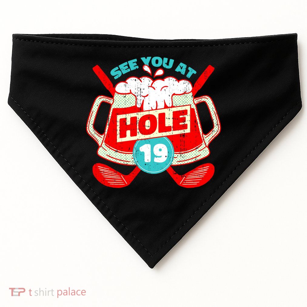 See You At Hole 19 Funny Golfer Golf Golfing USA-Made Doggie Bandana