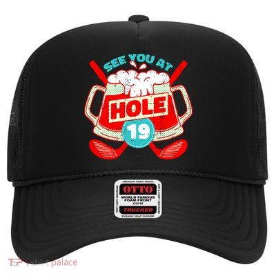 See You At Hole 19 Funny Golfer Golf Golfing High Crown Mesh Back Trucker Hat