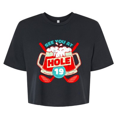 See You At Hole 19 Funny Golfer Golf Golfing Bella+Canvas Jersey Crop Tee