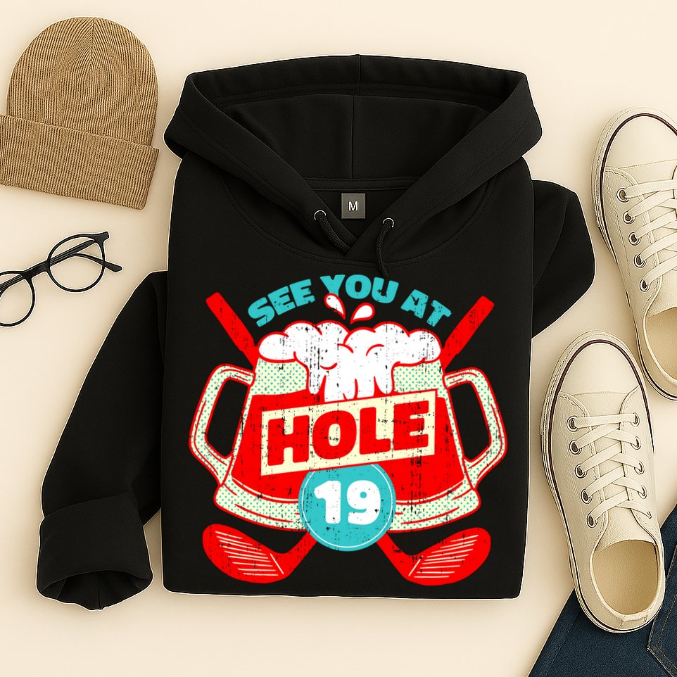 See You At Hole 19 Funny Golfer Golf Golfing Hoodie