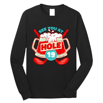 See You At Hole 19 Funny Golfer Golf Golfing Long Sleeve Shirt