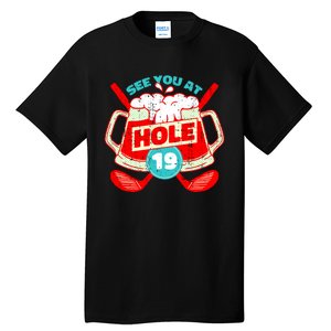 See You At Hole 19 Funny Golfer Golf Golfing Tall T-Shirt