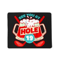 See You At Hole 19 Funny Golfer Golf Golfing Mousepad