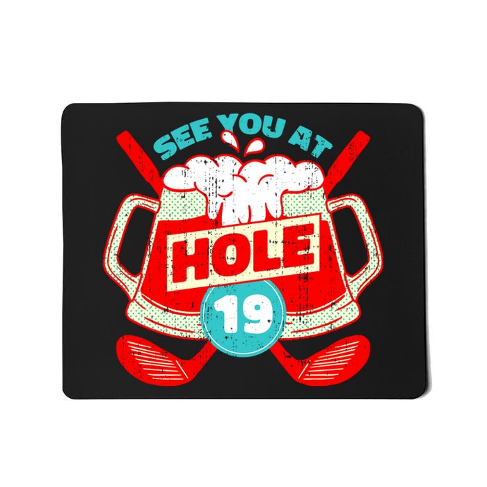 See You At Hole 19 Funny Golfer Golf Golfing Mousepad