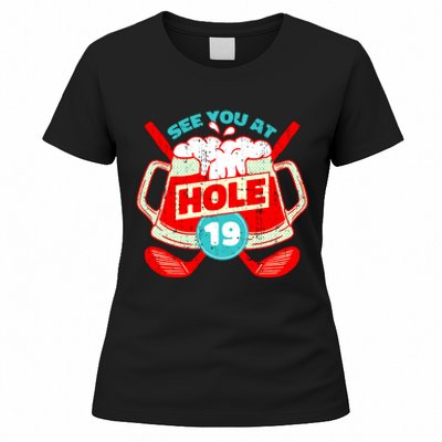 See You At Hole 19 Funny Golfer Golf Golfing Women's T-Shirt