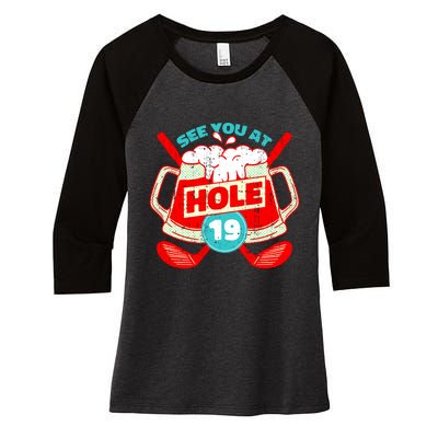 See You At Hole 19 Funny Golfer Golf Golfing Women's Tri-Blend 3/4-Sleeve Raglan Shirt