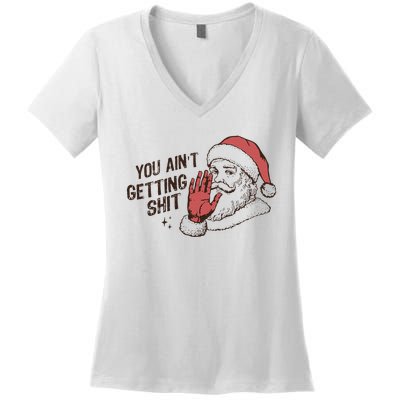 Santa You AinT Getting Shit Women's V-Neck T-Shirt