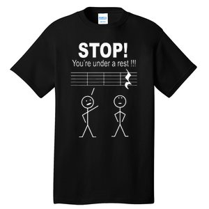 Stop You Are Under A Rest Funny Musician Gifts Tall T-Shirt