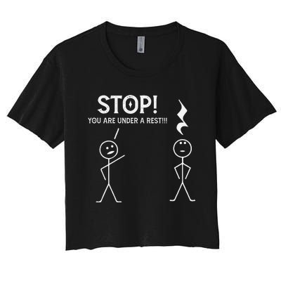 Stop You Are Under A Rest Funny Musician Music Teacher Women's Crop Top Tee