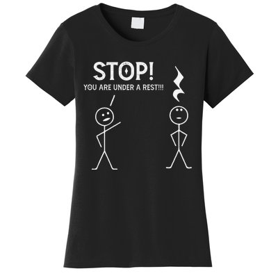 Stop You Are Under A Rest Funny Musician Music Teacher Women's T-Shirt