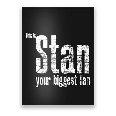 Stan Your Biggest Fan Poster