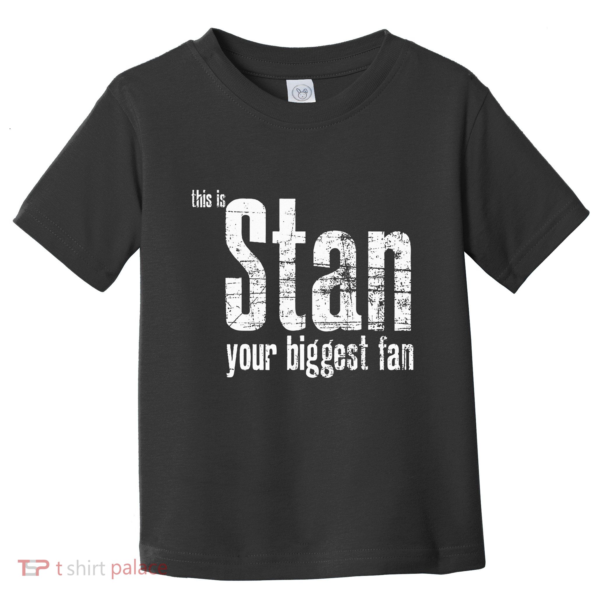 Stan Your Biggest Fan Toddler T-Shirt