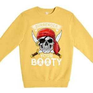 Surrender Your Booty Pirate Skull Funny Jolly Roger Premium Crewneck Sweatshirt