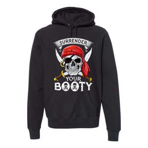 Surrender Your Booty Pirate Skull Funny Jolly Roger Premium Hoodie