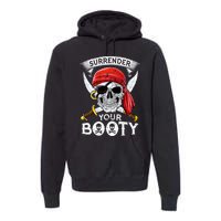 Surrender Your Booty Pirate Skull Funny Jolly Roger Premium Hoodie