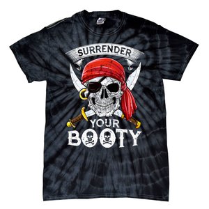 Surrender Your Booty Pirate Skull Funny Jolly Roger Tie-Dye T-Shirt