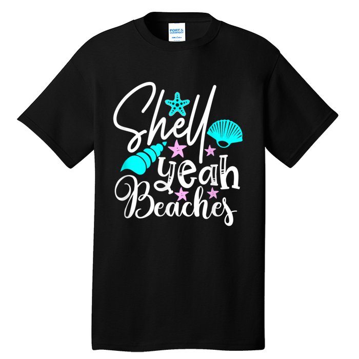 Shell Yeah Beaches Funny Beach Lover Beachcomber Shelling Tall T-Shirt