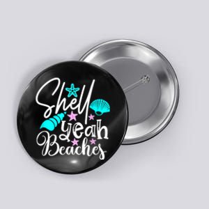 Shell Yeah Beaches Funny Beach Lover Beachcomber Shelling Button