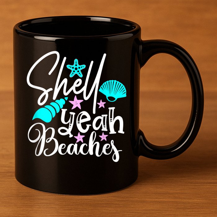 Shell Yeah Beaches Funny Beach Lover Beachcomber Shelling 11oz C Handle Ceramic Mug