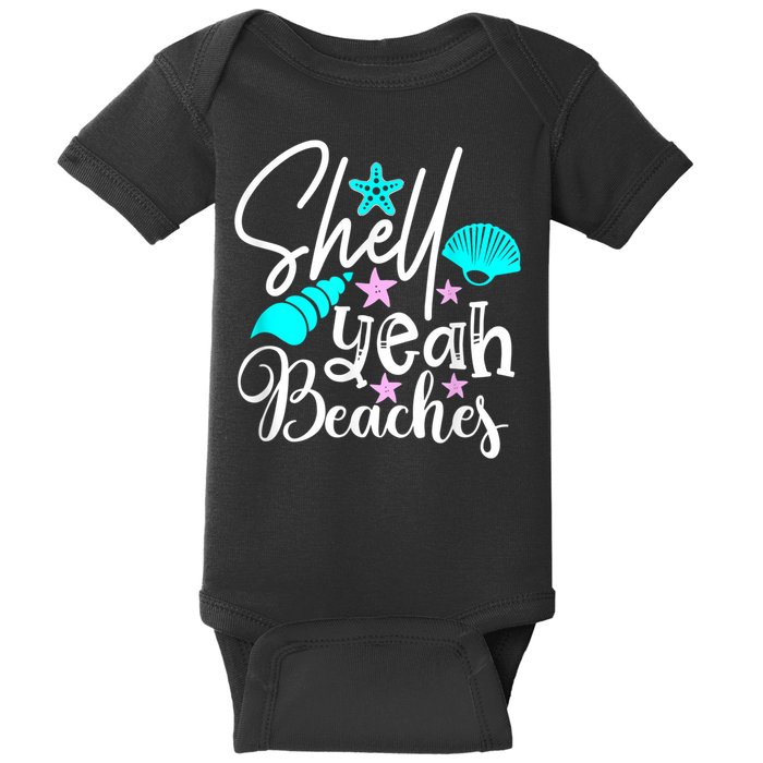 Shell Yeah Beaches Funny Beach Lover Beachcomber Shelling Baby Bodysuit