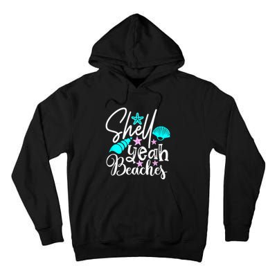 Shell Yeah Beaches Funny Beach Lover Beachcomber Shelling Tall Hoodie