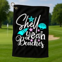 Shell Yeah Beaches Funny Beach Lover Beachcomber Shelling Golf Towel