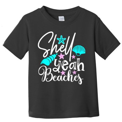 Shell Yeah Beaches Funny Beach Lover Beachcomber Shelling Toddler T-Shirt
