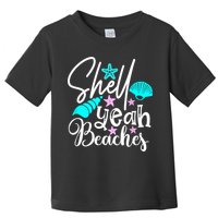 Shell Yeah Beaches Funny Beach Lover Beachcomber Shelling Toddler T-Shirt