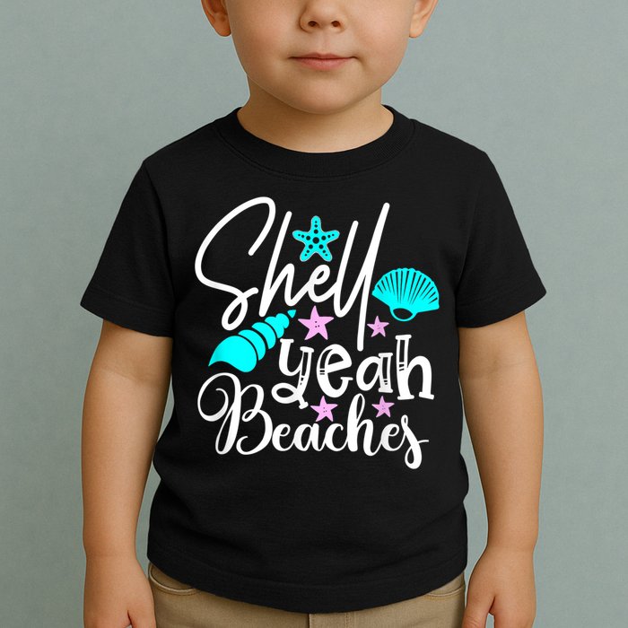 Shell Yeah Beaches Funny Beach Lover Beachcomber Shelling Toddler T-Shirt