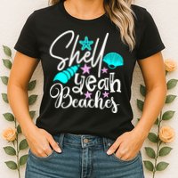 Shell Yeah Beaches Funny Beach Lover Beachcomber Shelling Womens T-Shirt