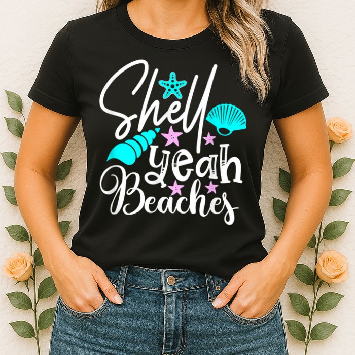 Shell Yeah Beaches Funny Beach Lover Beachcomber Shelling Womens T-Shirt