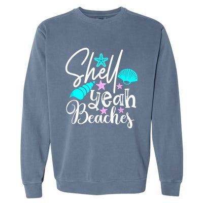 Shell Yeah Beaches Funny Beach Lover Beachcomber Shelling Garment-Dyed Sweatshirt