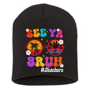 See Ya Bruh Hello Summer Funny Last Day of School Teachers Short Acrylic Beanie