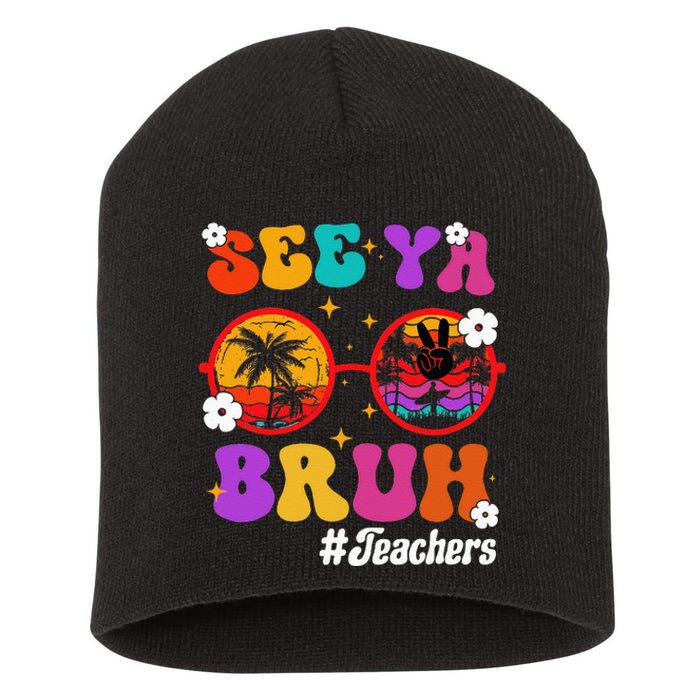 See Ya Bruh Hello Summer Funny Last Day of School Teachers Short Acrylic Beanie