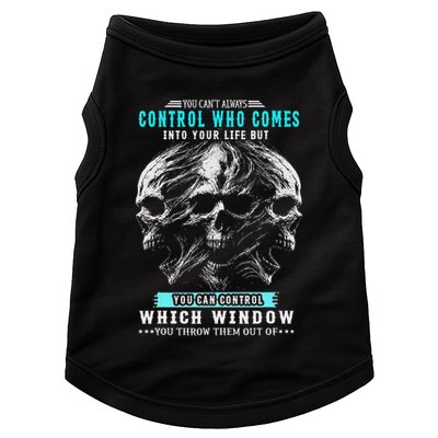 Skull You CanT Always Control Who Comes Into Your Life Doggie Tank
