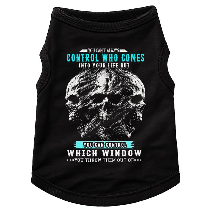 Skull You CanT Always Control Who Comes Into Your Life Doggie Tank
