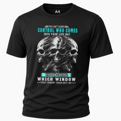 Skull You CanT Always Control Who Comes Into Your Life Performance Shirt