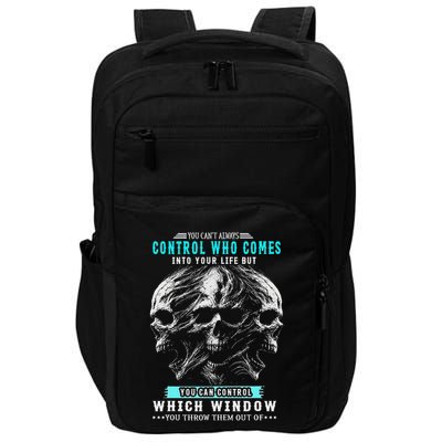 Skull You CanT Always Control Who Comes Into Your Life Impact Tech Backpack