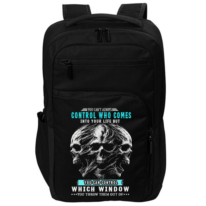 Skull You CanT Always Control Who Comes Into Your Life Impact Tech Backpack