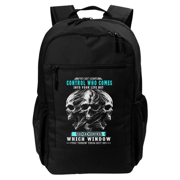 Skull You CanT Always Control Who Comes Into Your Life Backpack