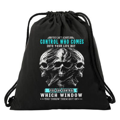 Skull You CanT Always Control Who Comes Into Your Life Drawstring Bag