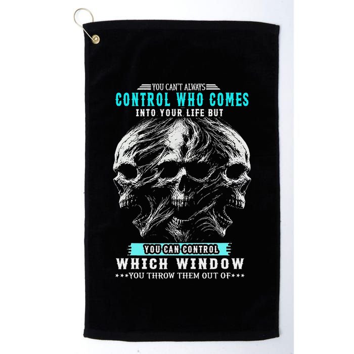 Skull You CanT Always Control Who Comes Into Your Life Golf Towel