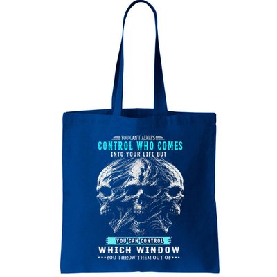 Skull You CanT Always Control Who Comes Into Your Life Bag