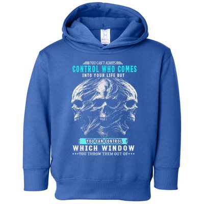 Skull You CanT Always Control Who Comes Into Your Life Toddler Hoodie