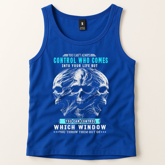Skull You CanT Always Control Who Comes Into Your Life Tank Top