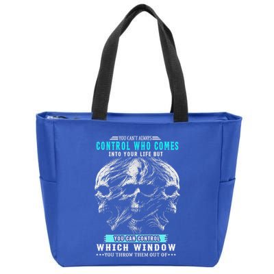 Skull You CanT Always Control Who Comes Into Your Life Zip Tote Bag